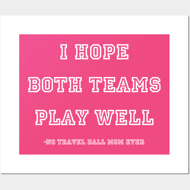 I Hope Both Teams Play Well - Mom - White Wall Art by Tomorrowland Arcade